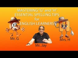 Mastering "G" and "H": Essential spelling tips for English learners