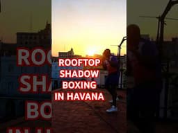 ROOFTOP Shadow Boxing in Havana