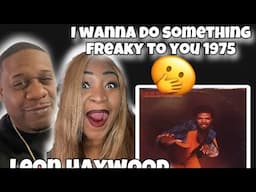 First Time Hearing!!  Leon Haywood - I Wanna Do Something Freaky To You (1975) Reaction
