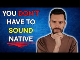 Stop Trying to Sound Native—Here's Why!