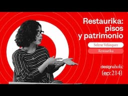 Restaurika: pisos y patrimonio — designaholic 214 — Selene Velázquez
