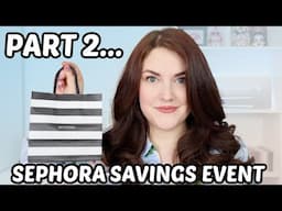 SEPHORA SAVINGS EVENT HAUL | PART 2