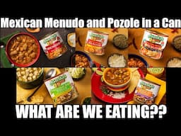 Mexican Menudo and Pozole in a Can - WHAT ARE WE EATING??