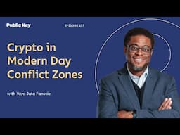 Crypto’s Role in Global Security & Modern-Day Conflict Zones - Public Key Ep. 157