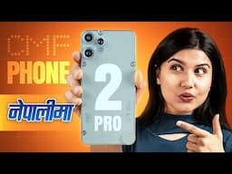 CMF Phone 2 Pro Unboxing & Review: Best Phone Under रु 35,000?