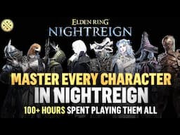How to MASTER Every Character in Elden Ring Nightreign | 100+ Hours Played