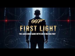 007 First Light: Is This the James Bond Game We've Been Waiting For?