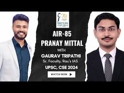 Pranay Mittal, AIR 85 | Toppers Talk | UPSC 2024 Topper | Rau's IAS