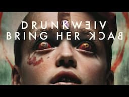 Drunkview: Bring Her Back
