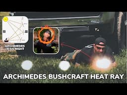 Corporals Corner Bushcraft Heat Ray, Archimedes Was Right