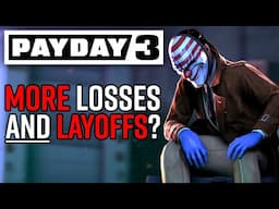 Payday 3 NEWS: 23 MORE Layoffs Rumoured & Starbreeze are STILL Losing Money...