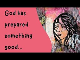 Bible Meditation and Art Journaling on Things God has Prepared...
