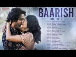 Baarish LoFi Hits 💕☔🎵 | Tainu Khabar Nahi, Apna Bana Le, Thoda Thoda Pyaar & More Soulful Vibes