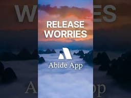 Release Your Worries - Abide App Meditation