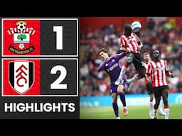 HIGHLIGHTS: Southampton 1-2 Fulham | Premier League