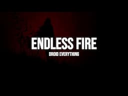 Droid Everything - Endless Fire (Official Lyrics Video)