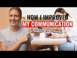 7 Things I Started Doing to Improve My Communication