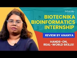 Biotecnika Bioinformatics Internship Review by Ananya | Hands-On, Real-World Skills!