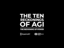 THE TEN RECKONINGS OF AGI // THE RECKONING OF POWER: Ben Goertzel in Conversation with James Barrat
