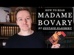 How to Read Madame Bovary by Gustave Flaubert