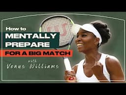 How to Mentally Prepare for a Big Match with Venus Williams