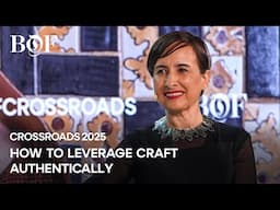 How to Leverage Craft Authentically | BoF CROSSROADS 2025