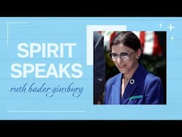 Spirit Speaks: Ruth Bader Ginsburg