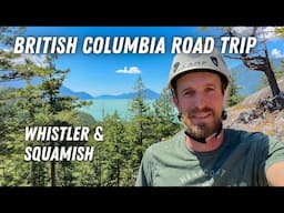 BC. Road Trip | Exploring Whistler, Brandy Creek Falls, Shannon Falls and Rock Climbing in Squamish