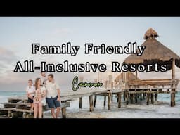 Top 10 Family-Friendly All-Inclusive Resorts in Cancun