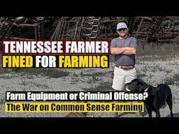 Tennessee Farmer Fined, For Farming. "The war on common sense farming."
