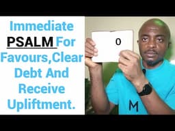 Immediate PSALM For Favours,Clear Debt And Receive Upliftment.