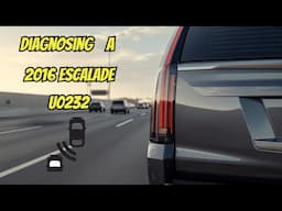 Diagnosing DTC-U0232 Code on Your 2016 Cadillac Escalade Made Easy