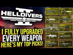 Helldivers 2 - I Fully Upgraded Every Weapon, Here's My Top 10 Picks