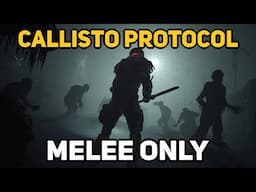 Can You Beat CALLISTO PROTOCOL With Only Melee?
