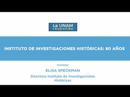Instituto de Investigaciones Históricas: 80 años.La UNAM responde 1125