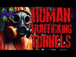 Exposing Elite Human Trafficking Tunnels | 4chan /x/ Conspiracy Greentext Stories Thread