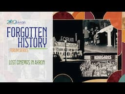 Lost Cinemas in Akron — Akron 200: Forgotten History Forum Series