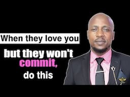 HOW TO DEAL WITH A HESITANT PARTNER WHO WON'T COMMIT