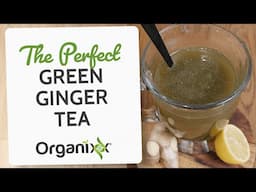 The Perfect Green Ginger Tea
