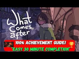 What Comes After - 100% Achievement Guide! *EASY 30 Minute Completion*