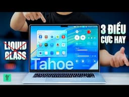 Không phải Liquid Glass, đây là 3 tính năng mình thích nhất trên macOS Tahoe 26!