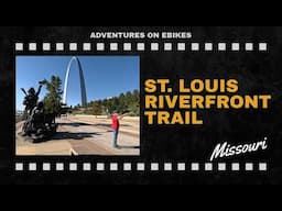 From Route 66 to the Gateway Arch!   Biking the St. Louis Riverfront Trail