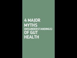 4 Major Myths (Misunderstandings) of Gut Health