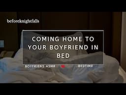 ASMR: coming home to your boyfriend in bed