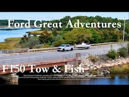 Ford Great Adventures: F150 Tow & Fish