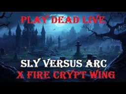 Play Dead Live - Crypt Wing SLY Versus ARC