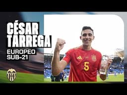 CÉSAR TÁRREGA DA LAS CLAVES DE SU GRAN RENDIMIENTO CON ESPAÑA EN EL EUROPEO SUB-21 | VALENCIA CF