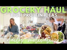 Healthy Grocery Haul + High Protein Meal ideas | daily motivation
