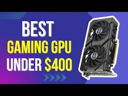 Best GPU Under $400 in 2025 (Most FPS Per Dollar)