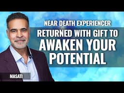 Near Death Experiencer can Awaken Your Potential, fascinating episode with Masati